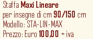 Staffa Maxi Lineare